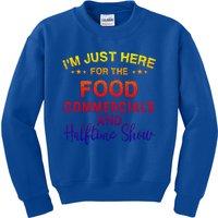 I’m Just Here For The Food Commercials And Halftime Show Gift Kids Sweatshirt