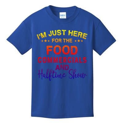 I’m Just Here For The Food Commercials And Halftime Show Gift Kids T-Shirt