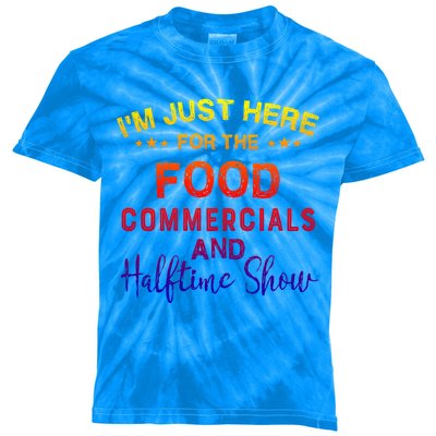 I’m Just Here For The Food Commercials And Halftime Show Gift Kids Tie-Dye T-Shirt