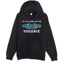 IM Just Here For The Cib Combat Infantryman Badge Grunt Premium Pullover Hoodie