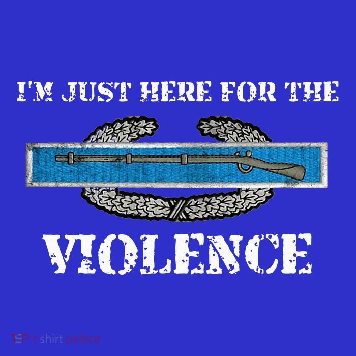 IM Just Here For The Cib Combat Infantryman Badge Grunt T-Shirt