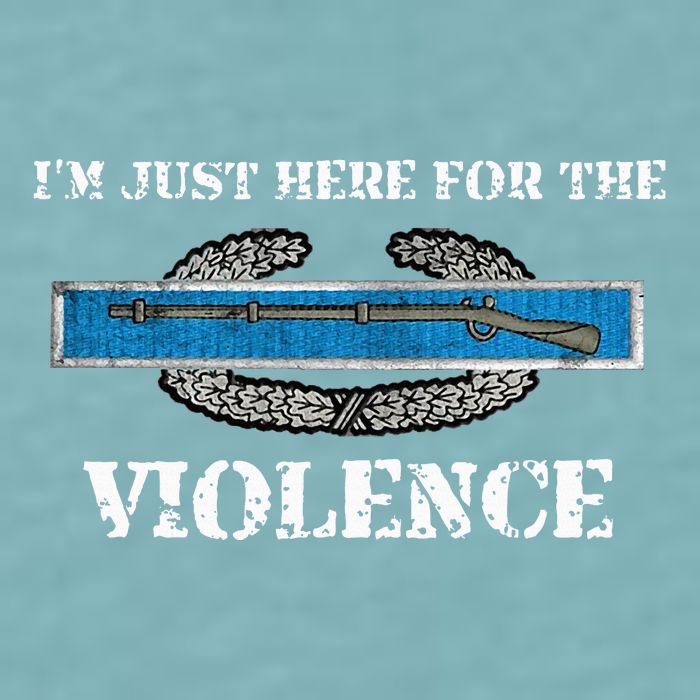 IM Just Here For The Cib Combat Infantryman Badge Grunt Sueded Cloud Jersey T-Shirt