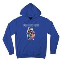 Im Just Here For The Free Food Raccoon Funny Gift Tall Hoodie