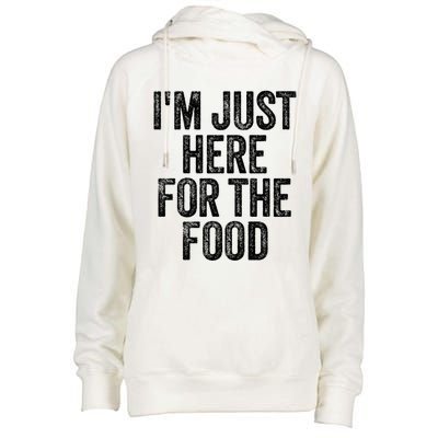 I'm Just Here For The Food Funny Humor Foodie Joke Gift Womens Funnel Neck Pullover Hood