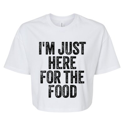 I'm Just Here For The Food Funny Humor Foodie Joke Gift Bella+Canvas Jersey Crop Tee