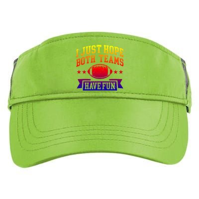 I Just Hope Both Teams Have Fun Gift Football Fan Fans Funny Gift Adult Drive Performance Visor