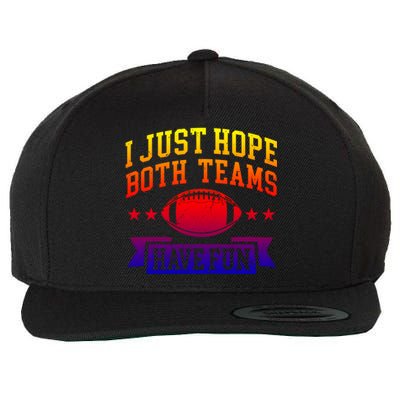 I Just Hope Both Teams Have Fun Gift Football Fan Fans Funny Gift Wool Snapback Cap