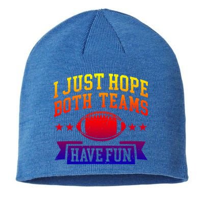 I Just Hope Both Teams Have Fun Gift Football Fan Fans Funny Gift Sustainable Beanie