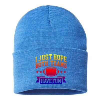 I Just Hope Both Teams Have Fun Gift Football Fan Fans Funny Gift Sustainable Knit Beanie