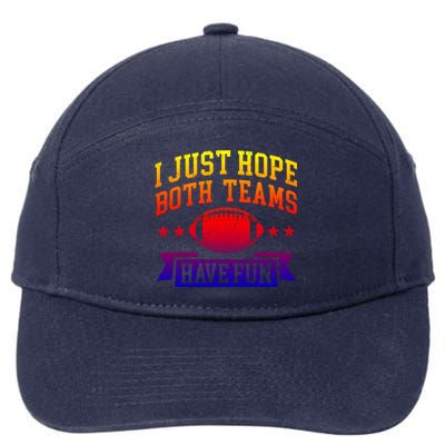 I Just Hope Both Teams Have Fun Gift Football Fan Fans Funny Gift 7-Panel Snapback Hat