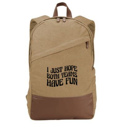 I Just Hope Both Teams Have Fun Cotton Canvas Backpack