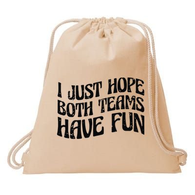I Just Hope Both Teams Have Fun Drawstring Bag