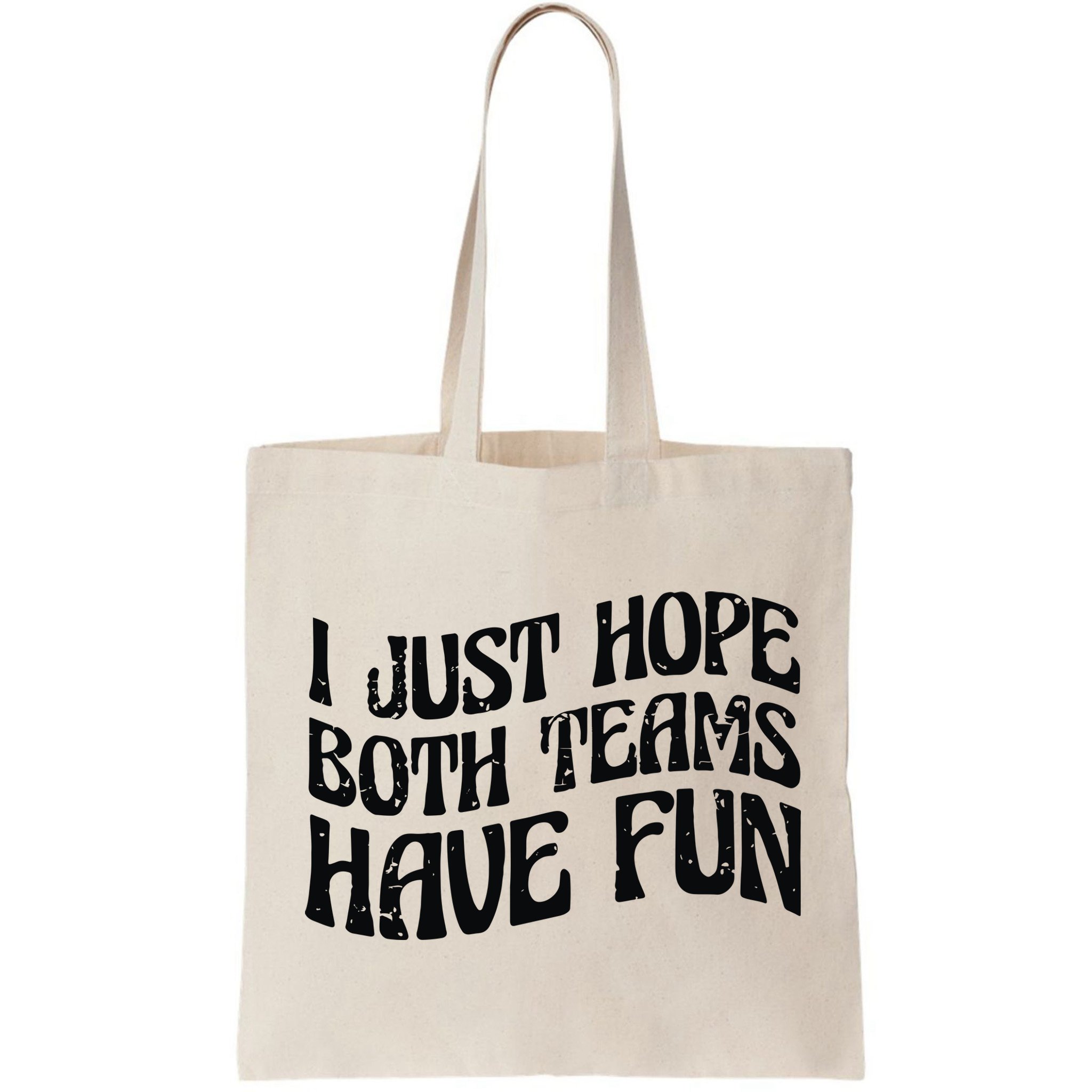 I Just Hope Both Teams Have Fun Bag