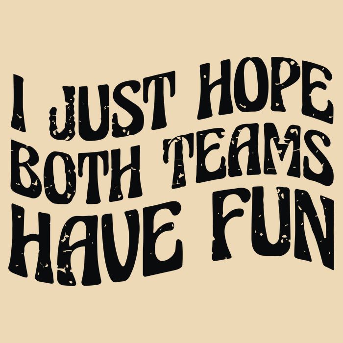 I Just Hope Both Teams Have Fun Bag