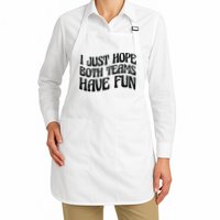 I Just Hope Both Teams Have Fun Apron