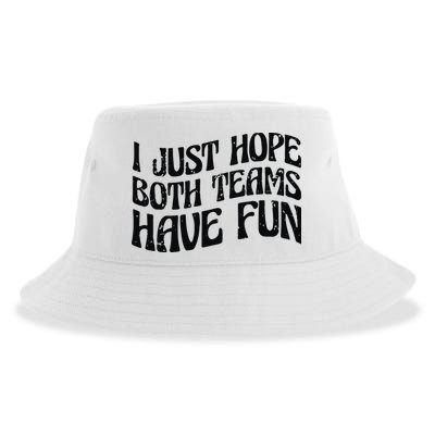 I Just Hope Both Teams Have Fun Sustainable Bucket Hat