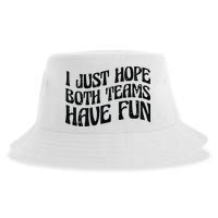 I Just Hope Both Teams Have Fun Sustainable Bucket Hat