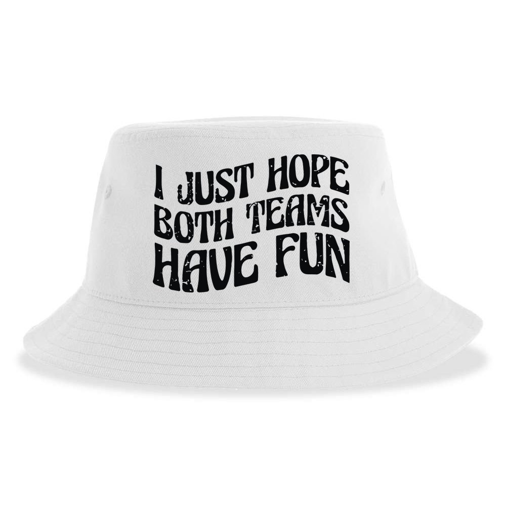 I Just Hope Both Teams Have Fun Sustainable Bucket Hat