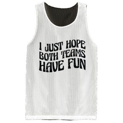 I Just Hope Both Teams Have Fun Mesh Reversible Basketball Jersey Tank