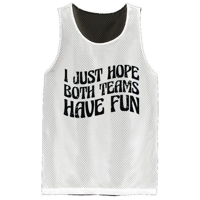 I Just Hope Both Teams Have Fun Mesh Reversible Basketball Jersey Tank