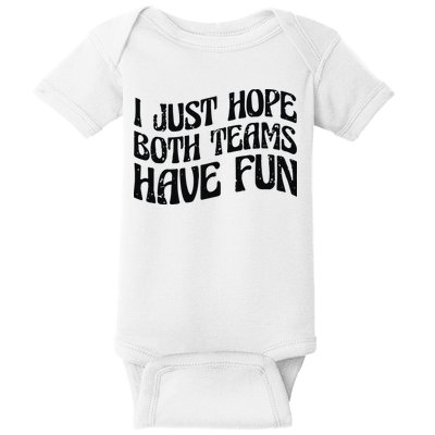 I Just Hope Both Teams Have Fun Baby Bodysuit