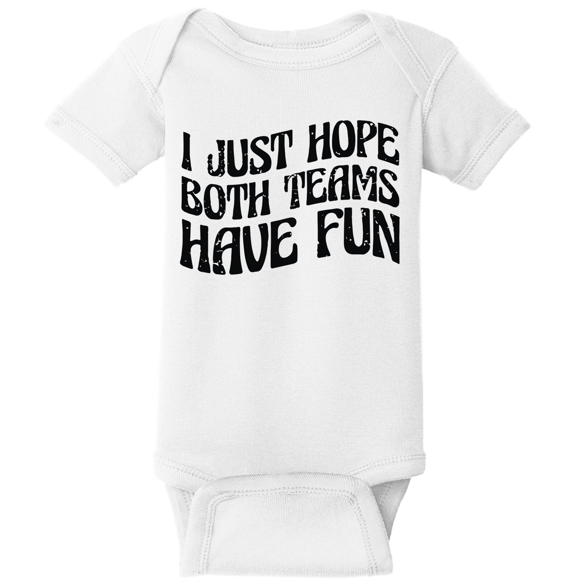 I Just Hope Both Teams Have Fun Baby Bodysuit
