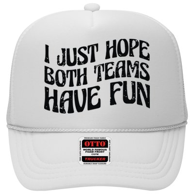 I Just Hope Both Teams Have Fun Hat