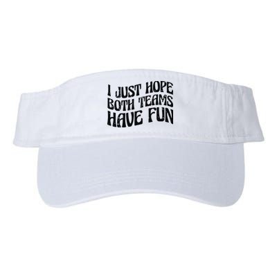 I Just Hope Both Teams Have Fun Visor