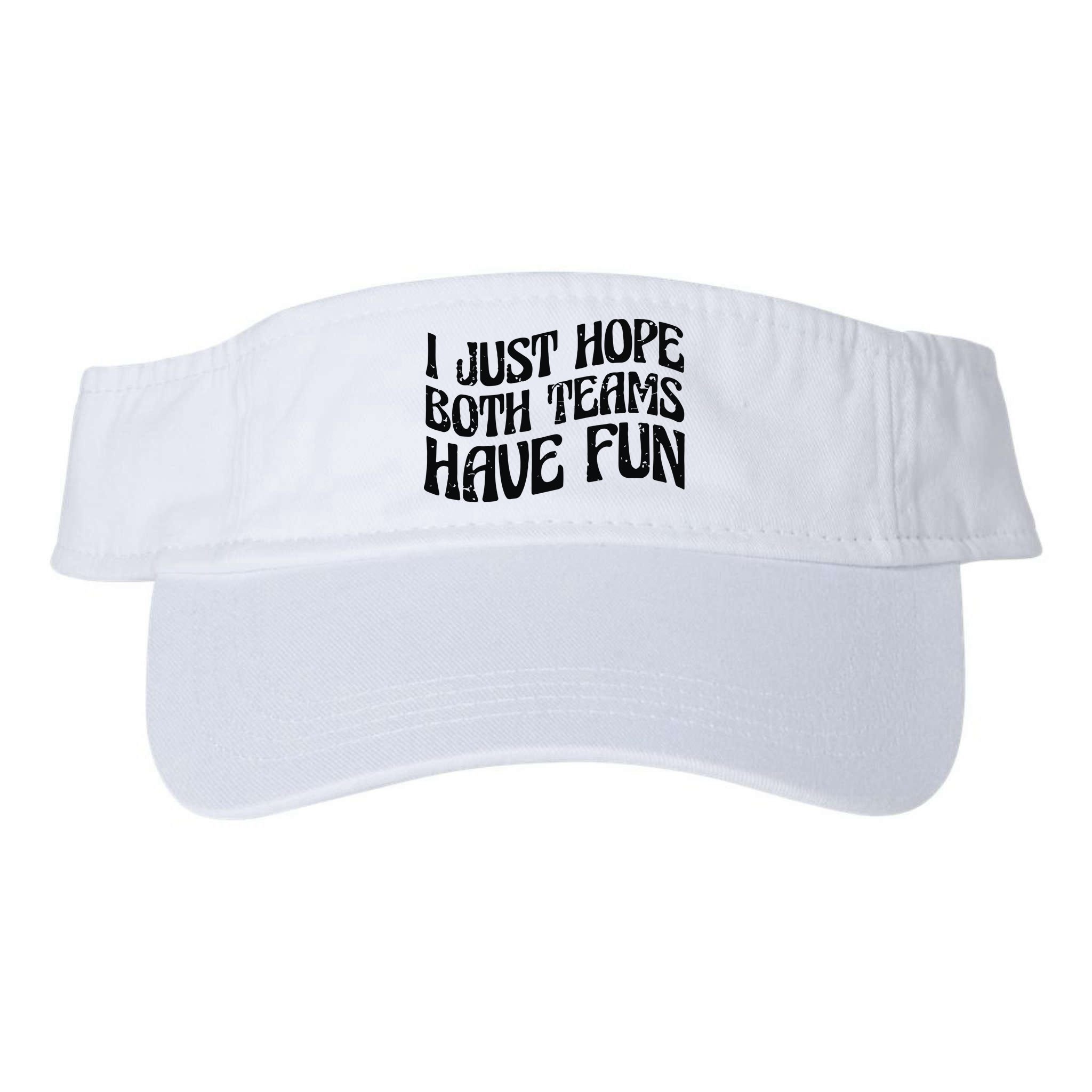 I Just Hope Both Teams Have Fun Visor
