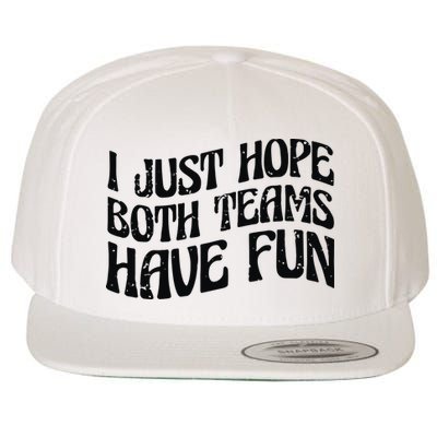 I Just Hope Both Teams Have Fun Wool Snapback Cap