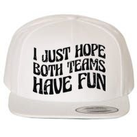 I Just Hope Both Teams Have Fun Wool Snapback Cap