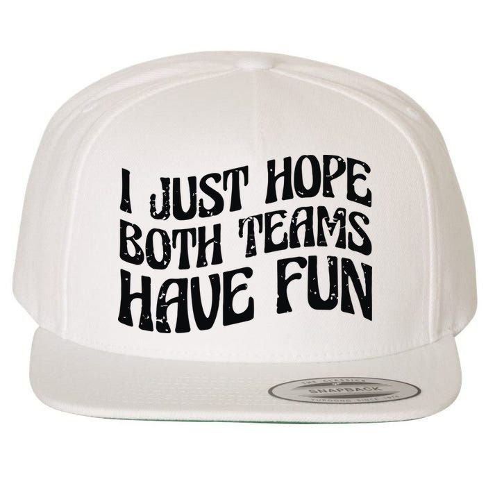 I Just Hope Both Teams Have Fun Wool Snapback Cap