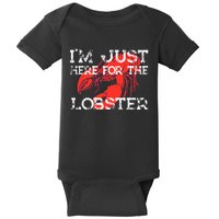 IM Just Here For The Lobster Funny Lobster Eating Seafood Baby Bodysuit