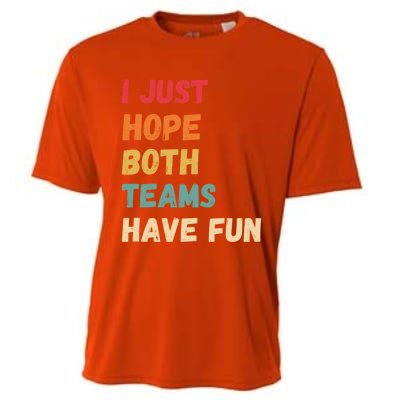 I Just Hope Both Teams Have Funny Fun Football Sports Fan Meaningful Gift Cooling Performance Crew T-Shirt