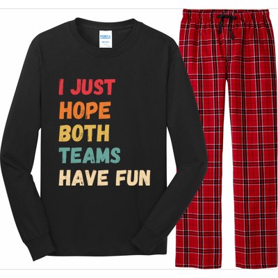 I Just Hope Both Teams Have Funny Fun Football Sports Fan Meaningful Gift Long Sleeve Pajama Set