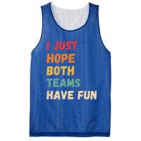 I Just Hope Both Teams Have Funny Fun Football Sports Fan Meaningful Gift Mesh Reversible Basketball Jersey Tank