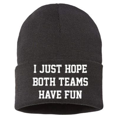 I Just Hope Both Teams Have Fun Sustainable Knit Beanie