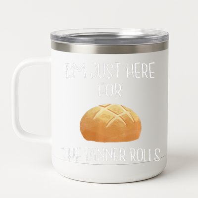 Im Just Here For The Dinner Rolls Funny Thanksgiving Premium 12 oz Stainless Steel Tumbler Cup