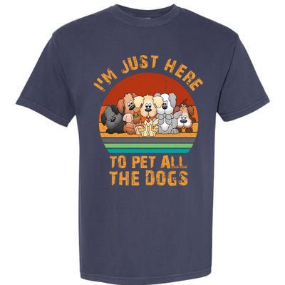 I'm Just Here To Pet All The Dogs Funny Dog Lover Vintage Garment-Dyed Heavyweight T-Shirt