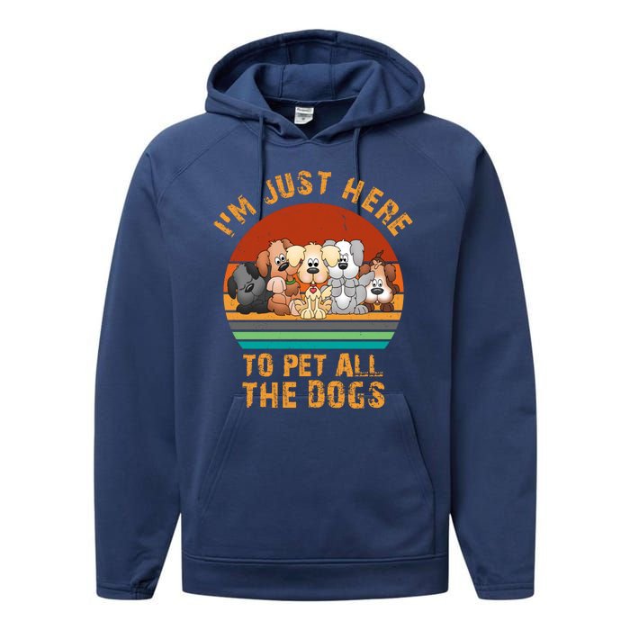 I'm Just Here To Pet All The Dogs Funny Dog Lover Vintage Performance Fleece Hoodie