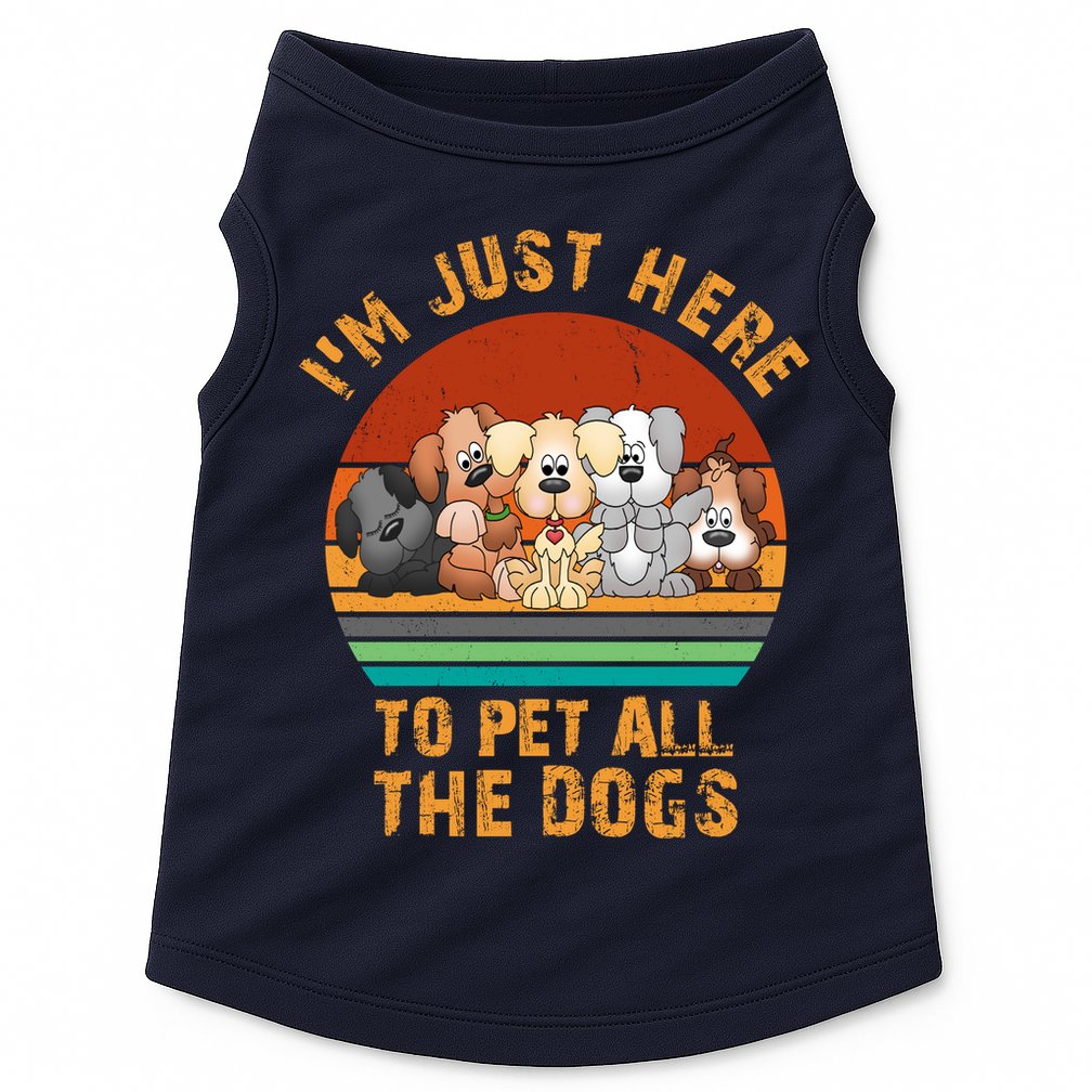 I'm Just Here To Pet All The Dogs Funny Dog Lover Vintage Doggie Tank
