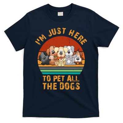 I'm Just Here To Pet All The Dogs Funny Dog Lover Vintage T-Shirt