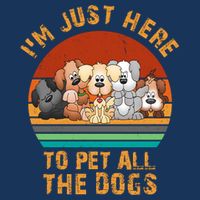 I'm Just Here To Pet All The Dogs Funny Dog Lover Vintage T-Shirt