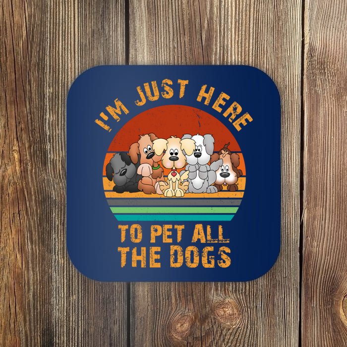 I'm Just Here To Pet All The Dogs Funny Dog Lover Vintage Coaster