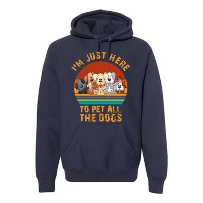 I'm Just Here To Pet All The Dogs Funny Dog Lover Vintage Premium Hoodie