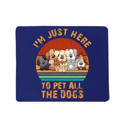 I'm Just Here To Pet All The Dogs Funny Dog Lover Vintage Mousepad