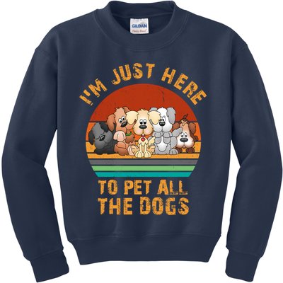 I'm Just Here To Pet All The Dogs Funny Dog Lover Vintage Kids Sweatshirt