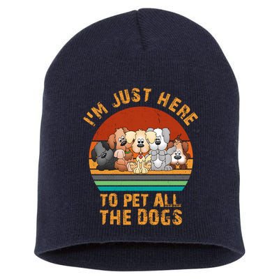 I'm Just Here To Pet All The Dogs Funny Dog Lover Vintage Short Acrylic Beanie