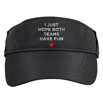 I Just Hope Both Teams Have Fun Sport Family Adult Drive Performance Visor