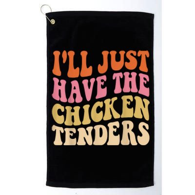 Ill Just Have The Chicken Tenders Funny Chicken Groovy Platinum Collection Golf Towel